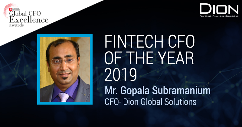 Dion Cfo Gopala Subramanium Named Fintech Cfo Of The Year 2019 At Acquisition International Global Cfo Excellence Awards Dion Global Solutions